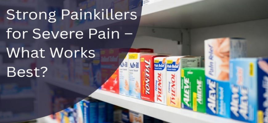 Strong Painkillers for Severe Pain